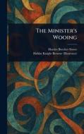 The Minister's Wooing di Harriet Beecher Stowe, Hablot Knight Browne edito da Creative Media Partners, LLC