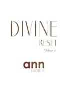DIVINE RESET - VOLUME 1 - ANN ELIZABETH di ANN ELIZABETH edito da LIGHTNING SOURCE UK LTD