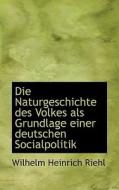 Die Naturgeschichte Des Volkes Als Grundlage Einer Deutschen Socialpolitik di Wilhelm Heinrich Riehl edito da Richardson