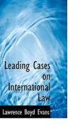 Leading Cases On International Law di Lawrence Boyd Evans edito da Bibliolife