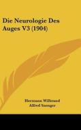 Die Neurologie Des Auges V3 (1904) di Hermann Wilbrand, Alfred Saenger edito da Kessinger Publishing