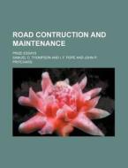 Road Contruction and Maintenance; Prize Essays di Samuel C. Thompson edito da Rarebooksclub.com