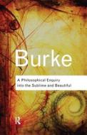 A Philosophical Enquiry Into The Sublime And Beautiful di Edmund Burke edito da Taylor & Francis Ltd