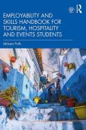 Employability And Skills Handbook For Tourism, Hospitality And Events Students di Miriam Firth edito da Taylor & Francis Ltd