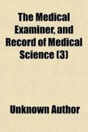 The Medical Examiner, And Record Of Medi di Unknown Author edito da General Books