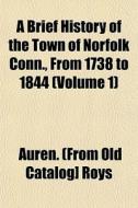 A Brief History Of The Town Of Norfolk C di Auren Roys edito da General Books