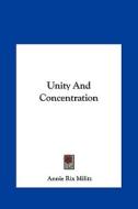 Unity and Concentration di Annie Rix Militz edito da Kessinger Publishing