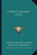 A Mana Acentsacentsa A-Acentsa Acentss Hearth (1915) di Eleanor Marie Ingram edito da Kessinger Publishing