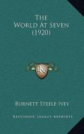The World at Seven (1920) di Burnett Steele Ivey edito da Kessinger Publishing