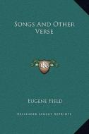 Songs and Other Verse di Eugene Field edito da Kessinger Publishing