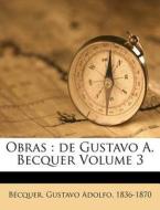 Obras : De Gustavo A. Becquer Volume 3 edito da Nabu Press