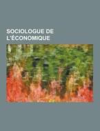 Sociologue De L\'economique di Source Wikipedia edito da University-press.org