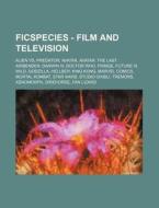 Ficspecies - Film And Television: Alien di Source Wikia edito da Books LLC, Wiki Series