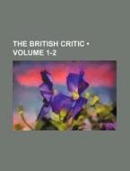 The British Critic (volume 1-2) di Books Group edito da General Books Llc