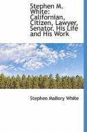 Stephen M. White di Stephen Mallory White edito da Bibliolife