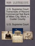 U.s. Supreme Court Transcripts Of Record Commercial Nat Bank Of Miles City, Mont, V. Custer County edito da Gale Ecco, U.s. Supreme Court Records