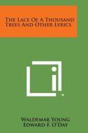 The Lace of a Thousand Trees and Other Lyrics di Waldemar Young edito da Literary Licensing, LLC