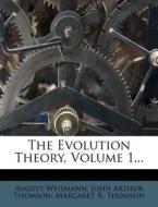 The Evolution Theory, Volume 1... di August Weismann edito da Nabu Press