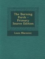 The Burning Perch - Primary Source Edition di Louis MacNeice edito da Nabu Press