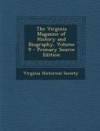 The Virginia Magazine of History and Biography, Volume 9 - Primary Source Edition edito da Nabu Press