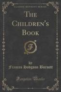 The Children's Book (classic Reprint) di Frances Hodgson Burnett edito da Forgotten Books