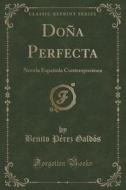 Dona Perfecta di Benito Perez Galdos edito da Forgotten Books
