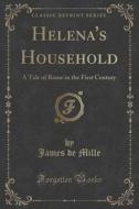 Helena's Household di James de Mille edito da Forgotten Books