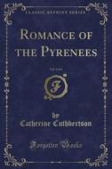 Romance Of The Pyrenees, Vol. 2 Of 4 (classic Reprint) di Catherine Cuthbertson edito da Forgotten Books