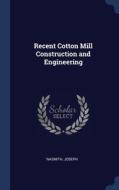 Recent Cotton Mill Construction And Engineering di Joseph Nasmith edito da Sagwan Press