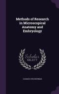 Methods Of Research In Microscopical Anatomy And Embryology di Charles Otis Whitman edito da Palala Press