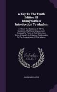 A Key To The Tenth Edition Of Bonnycastle's Introduction To Algebra di John Bonnycastle edito da Palala Press