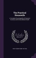 The Practical Housewife di Robert Kemp Philp edito da Palala Press