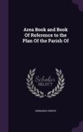 Area Book And Book Of Reference To The Plan Of The Parish Of edito da Palala Press