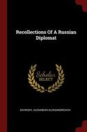 Recollections of a Russian Diplomat di Savinsky Alexander Aleksandrovich edito da CHIZINE PUBN