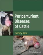 Periparturient Diseases Of Cattle di Tanmoy Rana edito da Wiley
