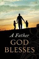 A Father God Blesses di Jack Countryman edito da Tommy Nelson