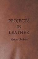 Projects In Leather di Various edito da Read Books