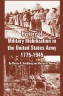 History of Military Mobilization in the United States Army, 1775-1945 di Marvin A. Kreidberg, Merton G. Henry edito da INTL LAW & TAXATION PUBL