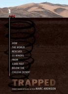 Trapped: How the World Rescued 33 Miners from 2,000 Feet Below the Chilean Desert di Marc Aronson edito da ATHENEUM BOOKS