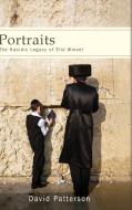 Portraits: The Hasidic Legacy of Elie Wiesel di David Patterson edito da ST UNIV OF NEW YORK PR