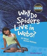 Why Do Spiders Live in Webs?: All about Animal Habitats di Nicolas Brasch edito da PowerKids Press