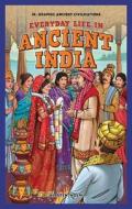 Everyday Life in Ancient India di Kirsten C. Holm edito da PowerKids Press