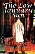 The Low January Sun di Arlington Nuetzel edito da America Star Books