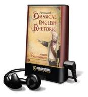 Farnsworth's Classical English Rhetoric di Ward Farnsworth edito da Blackstone Audiobooks