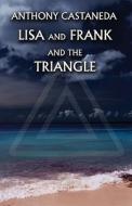 Lisa And Frank And The Triangle di Anthony Castaneda edito da America Star Books