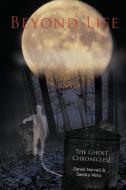 Beyond Life: The Ghost Chronicles! di Daniel Norvell, Sandra Wells edito da AUTHORHOUSE