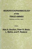 Neuropsychopharmacology of the Trace Amines edito da Humana Press