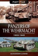 Panzers of the Wehrmacht di Alexander Ludeke edito da Pen & Sword Books Ltd