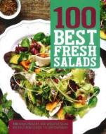 100 Best Fresh Salads: 100 Fresh, Healthy, and Versatile Salad Recipes, from Classic to Contemporary di Parragon Books edito da Parragon Books Ltd