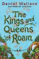 The Kings and Queens of Roam di Daniel Wallace edito da Touchstone Books